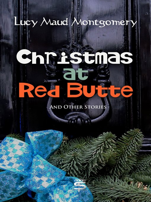 Title details for Christmas at Red Butte and Other Stories by L. M. Montgomery - Available
